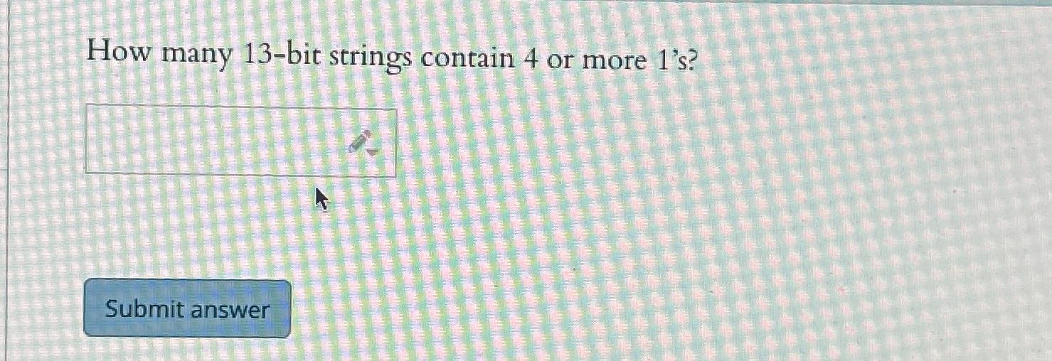  How many 13-bit strings contain 4 or more 1's? 
