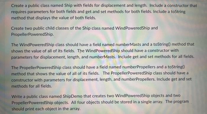 Java Create a public class named Ship with fields for displacement and