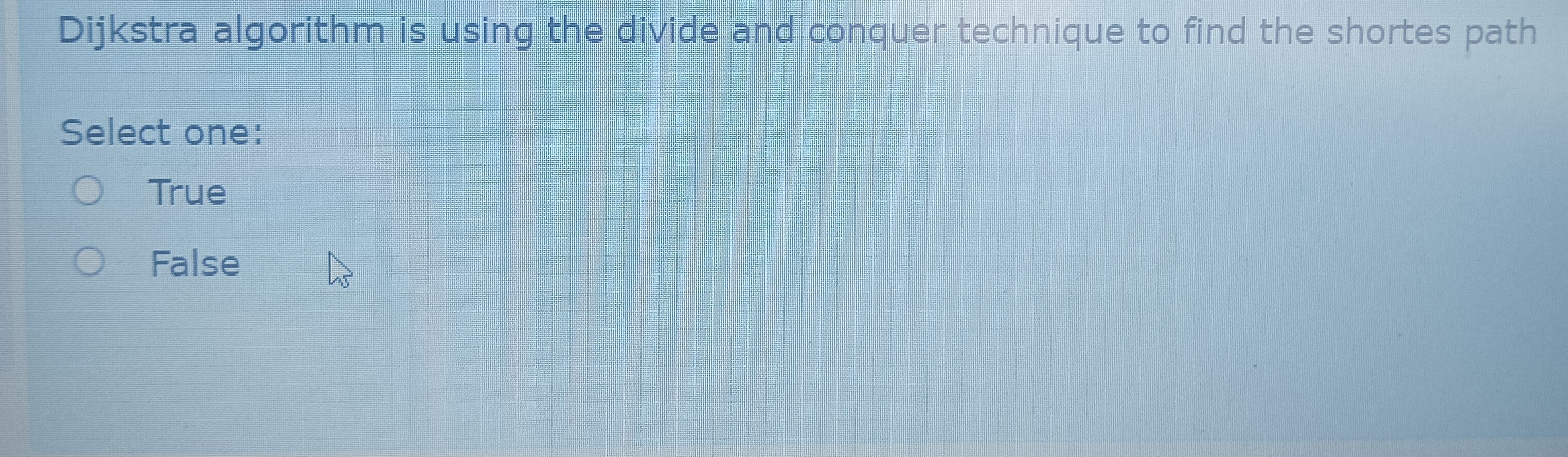  Dijkstra algorithm is using the divide and conquer technique to find