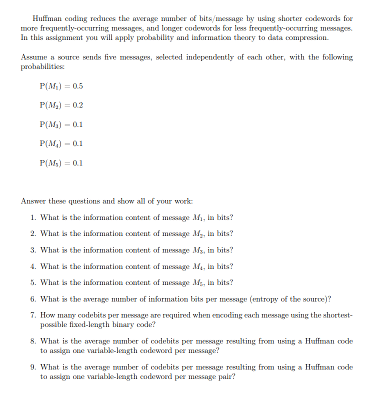  Huffman coding reduces the average number of bits/message by using shorter