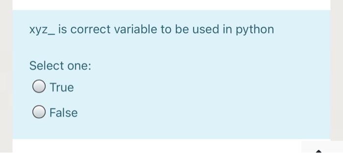 then not(x%y==1 and x//y>=1) will be Select one: O True False xyz_