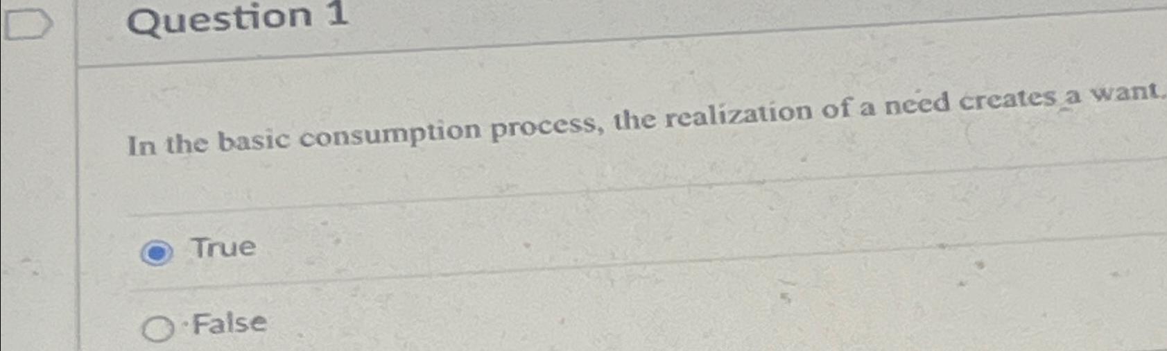  Question 1 In the basic consumption process, the realization of a