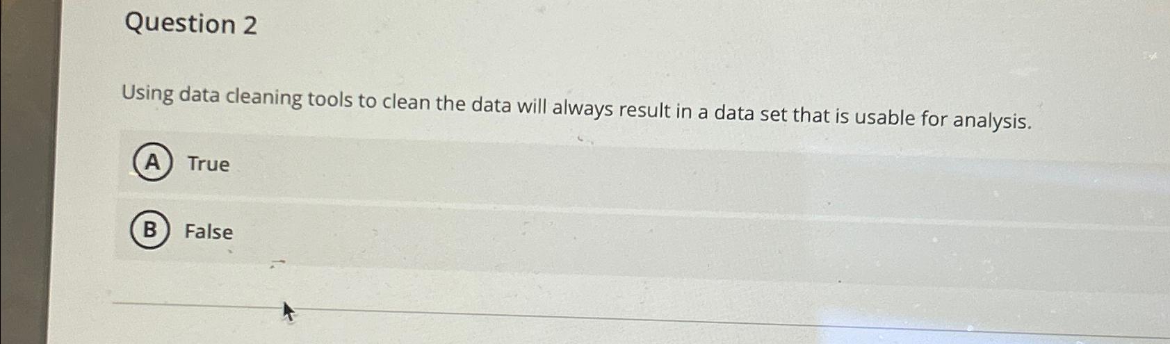  Question 2 Using data cleaning tools to clean the data will