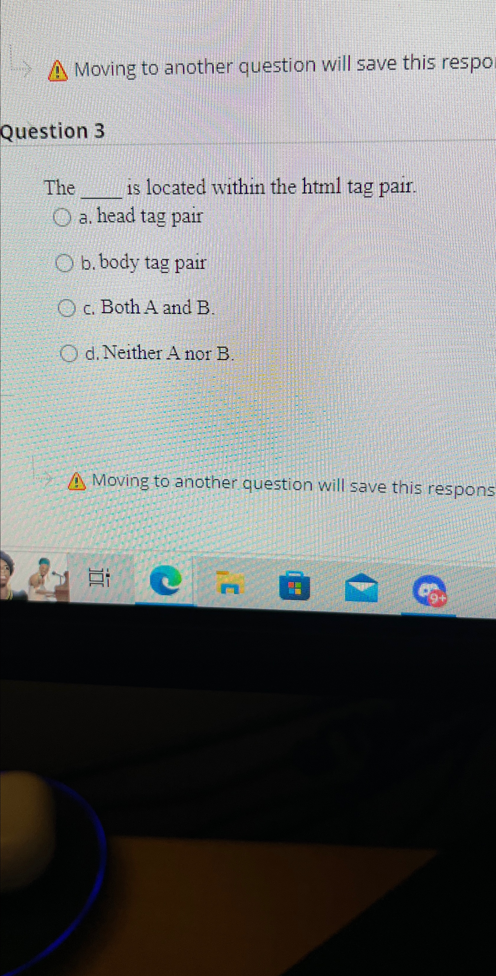  Moving to another question will save this respo Question 3 The