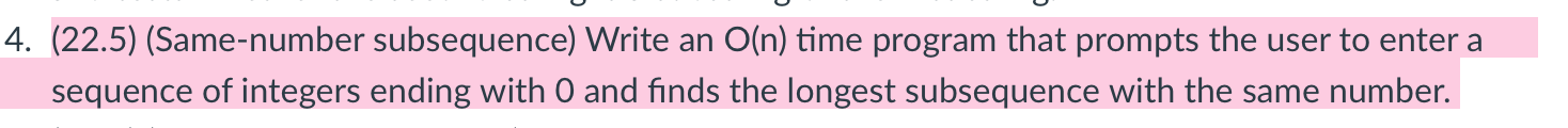  (22.5)(Same-number subsequence) Write an O(n) time program that prompts the user