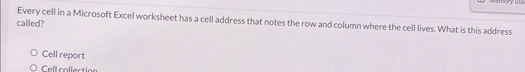  Every cell in a Microsoft Excel worksheet has a cell address