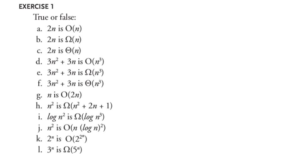 EXERCISE T True or false: a. 2n is O(n) b. 2n