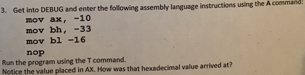  3. Get into DEBUG and enter the following assembly language instructions