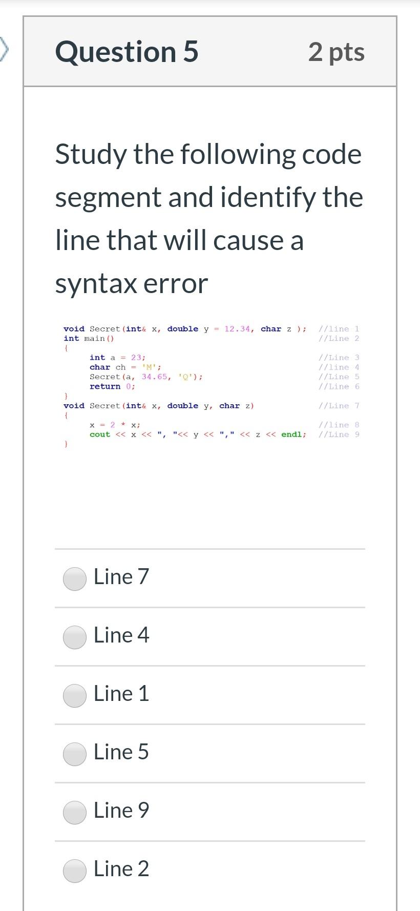  Question 5 2 pts Study the following code segment and identify