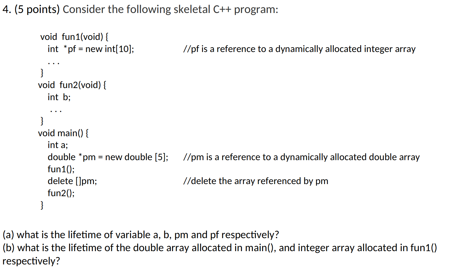  4. (5 points) Consider the following skeletal C++ program: void fun1(void)