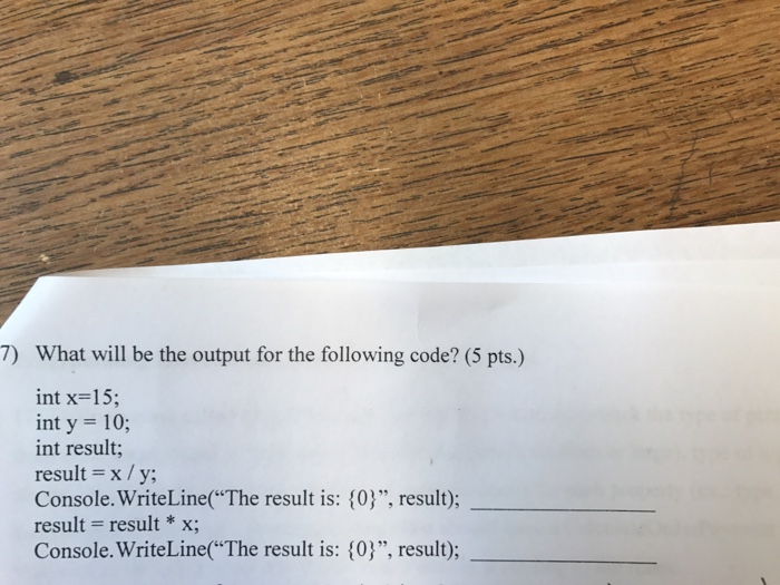  What will be the output for the following code? int x