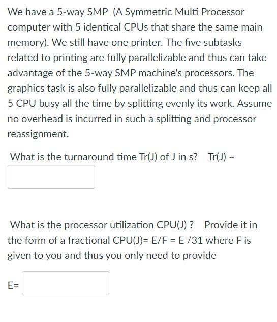  We have a 5-way SMP (A Symmetric Multi Processor computer with