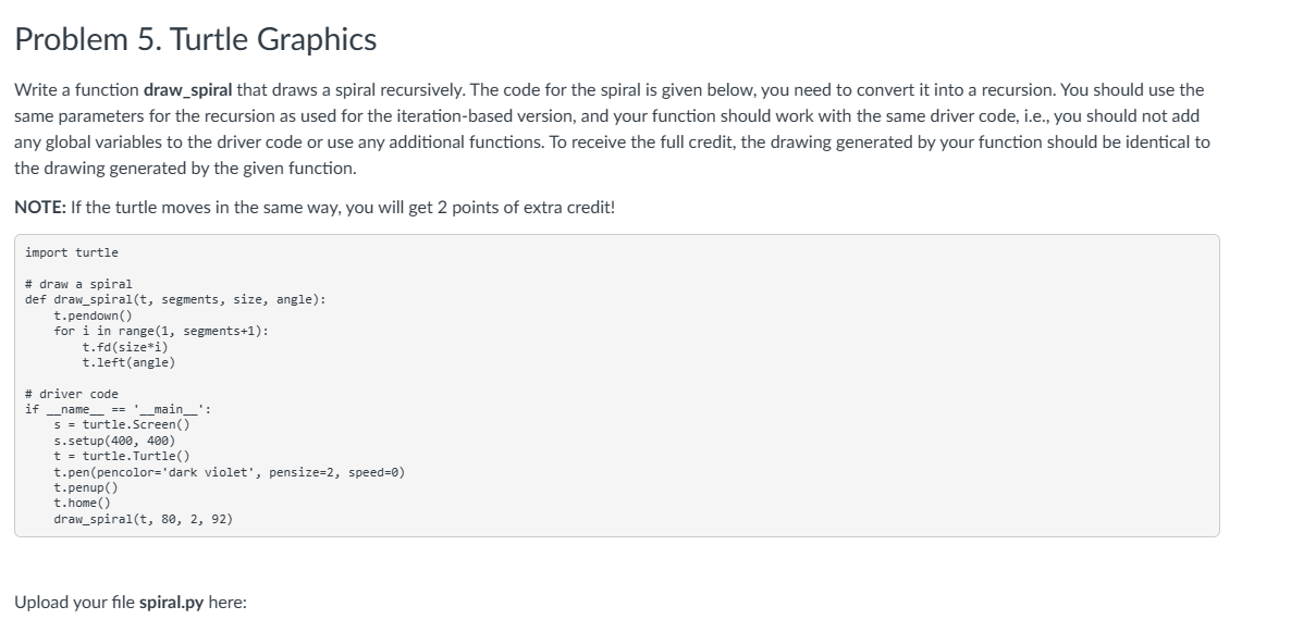 Problem 5. Turtle Graphics Write a function draw spiral that draws