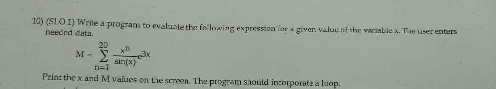  In C++ please 10) (SLO 1) Write a program to evaluate