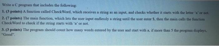 MUST BE IN C!! ASAP Write a program that includes the following: