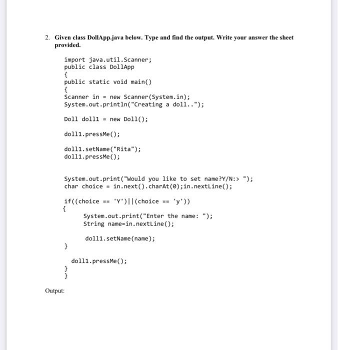  2. Given class DollApp.java below. Type and find the output. Write