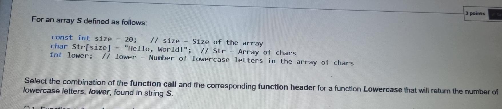  3 points For an array S defined as follows: const int