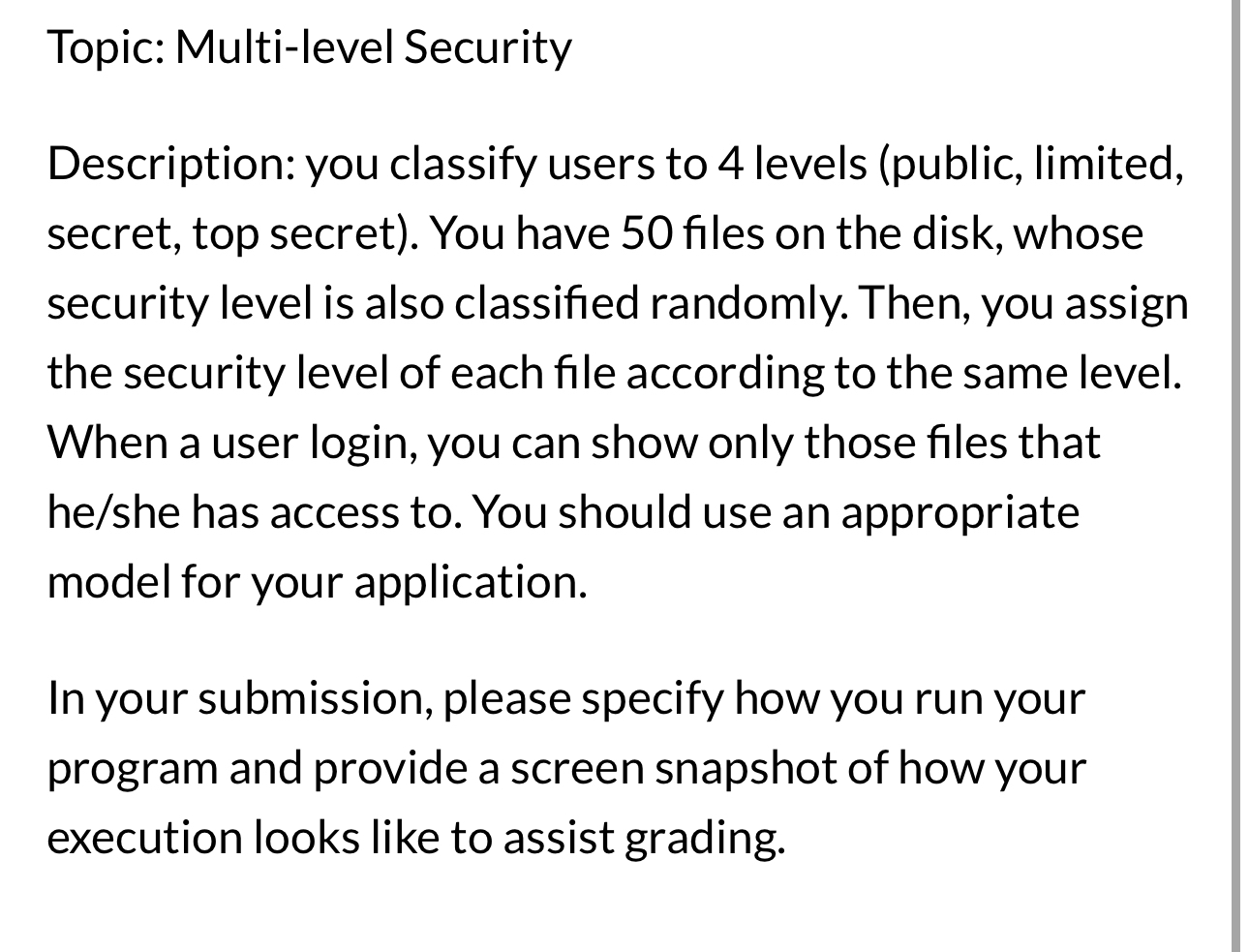  Topic: Multi-level Security Description: you classify users to 4 levels (public,