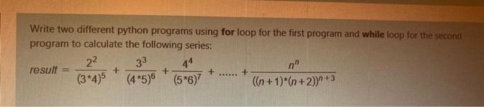 answer this qestion about (Python) Write two different python programs using for