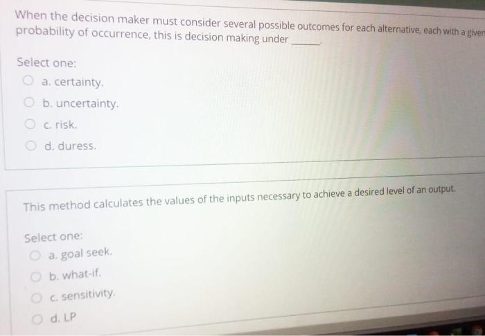  When the decision maker must consider several possible outcomes for each
