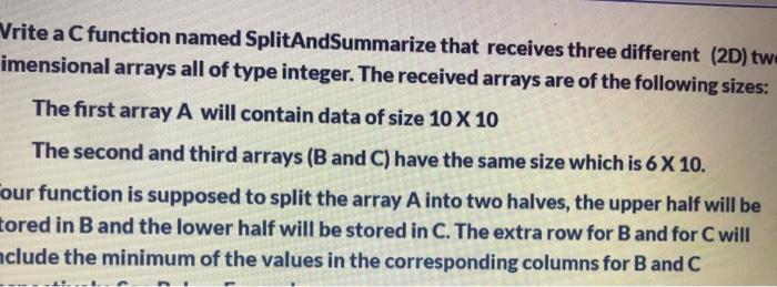 c Vrite a C function named SplitAndSummarize that receives three different (2D)