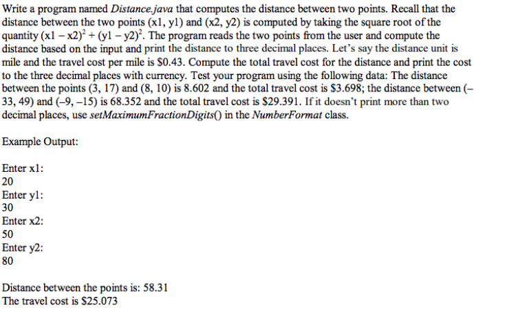  Write a program named Distance.java that computes the distance between two