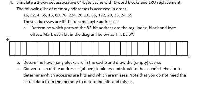  Simulate a 2-way set associative 64-byte cache with 1-word blocks and