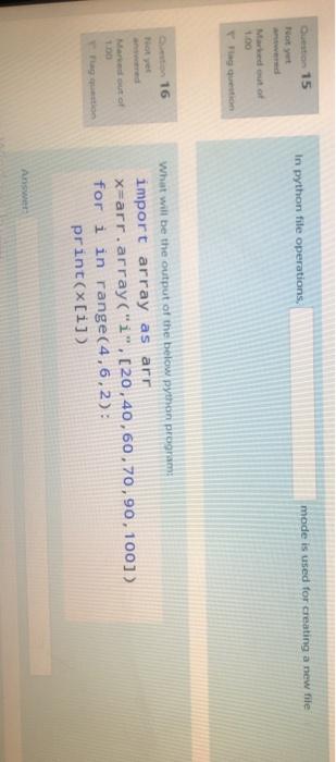  15 In python file operations, mode is used for creating a