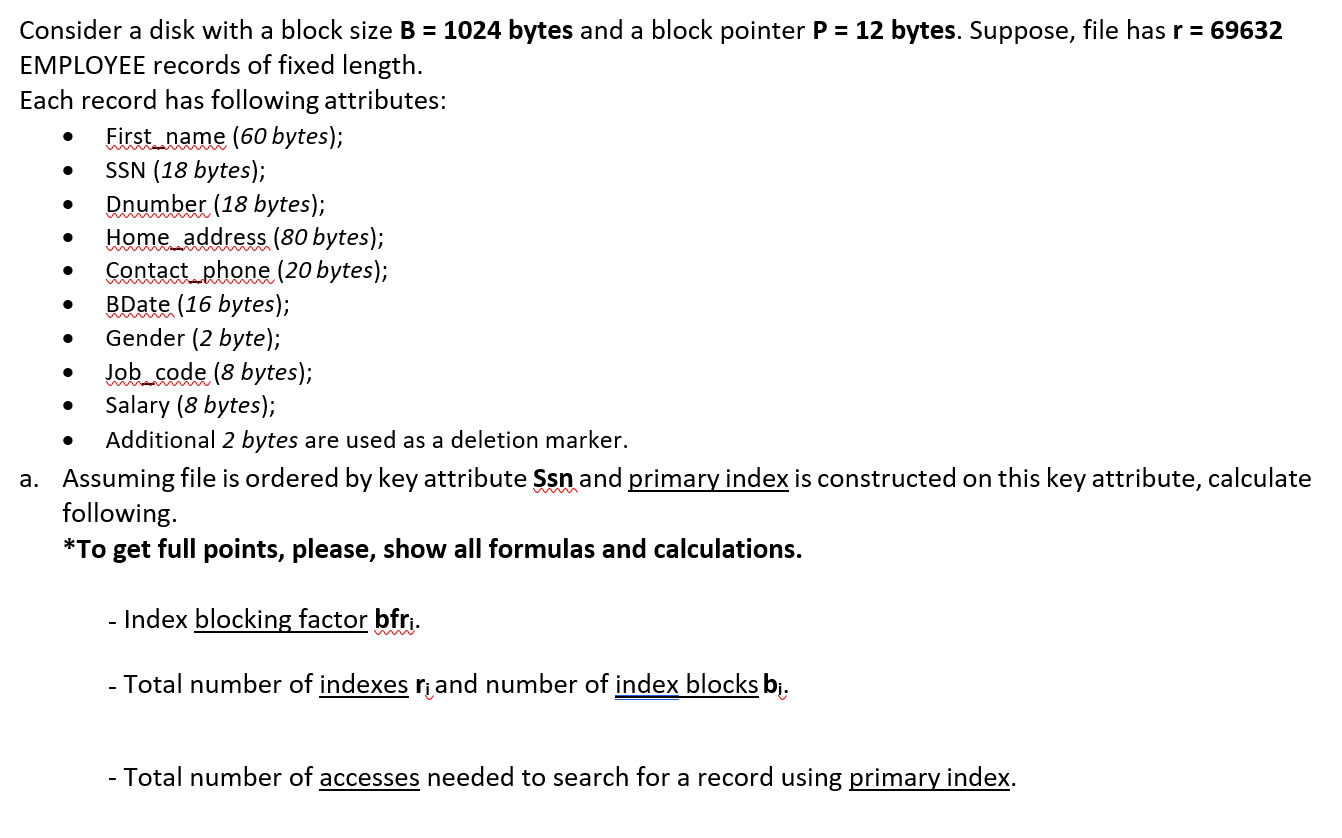  Consider a disk with a block size B=1024 bytes and a