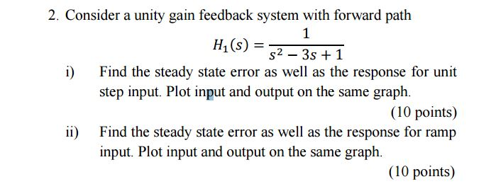 Consider a unity gain feedback system with forward path Consider a unity