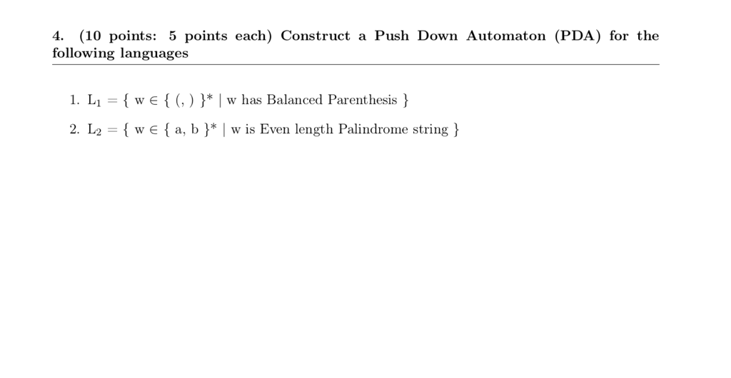  4. (10 points: 5 points each) Construct a Push Down Automaton
