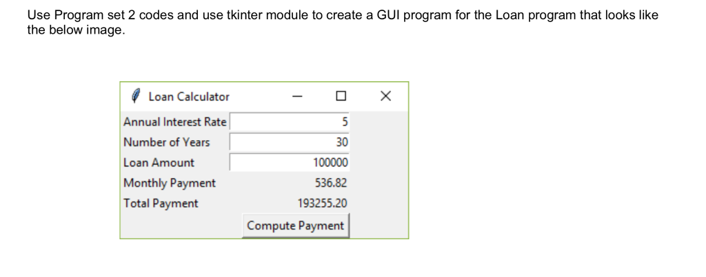 Use Program set 2 codes and use tkinter module to create a