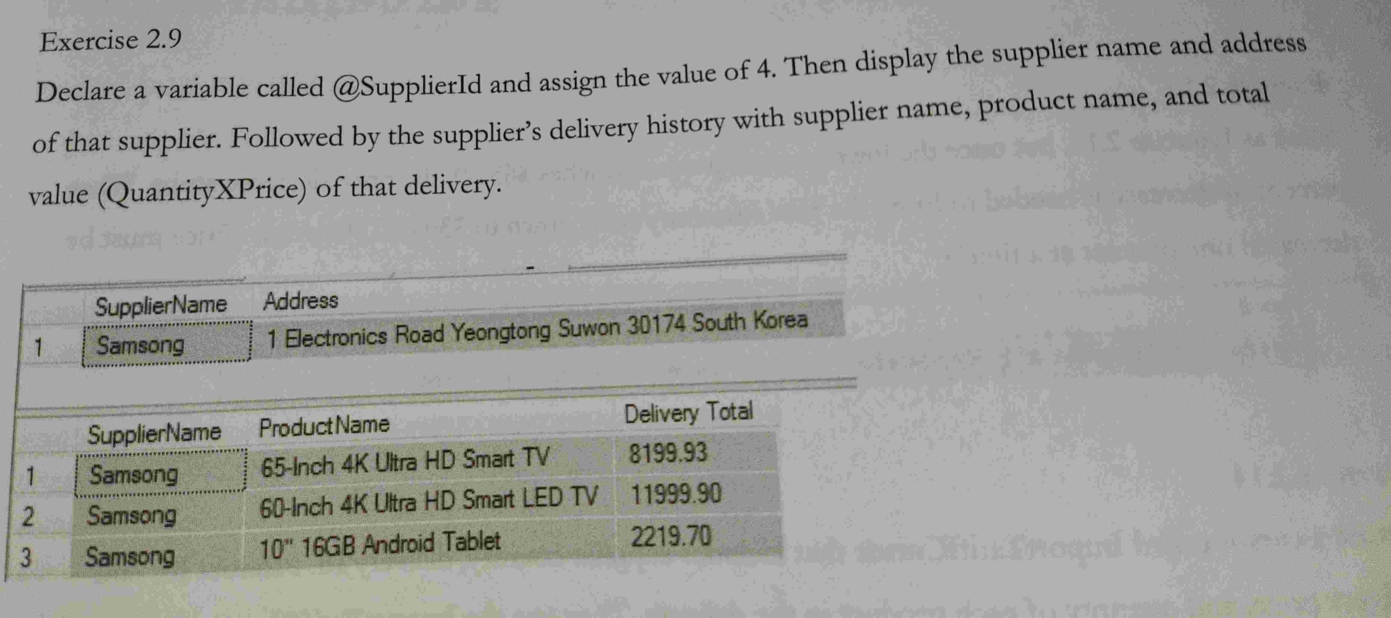  Exercise 2.9 Declare a variable called @.SupplierId and assign the value