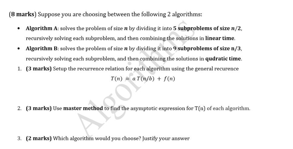  (8 marks) Suppose you are choosing between the following 2 algorithms: