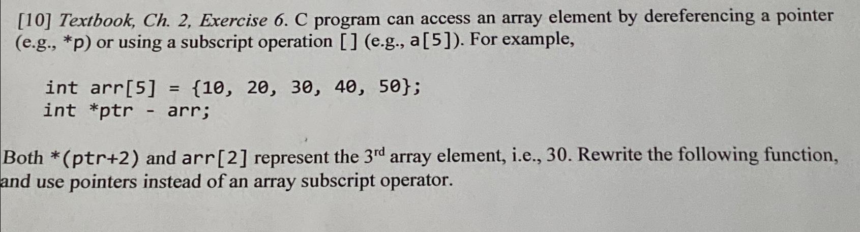  [10] Textbook, Ch.2, Exercise 6. C program can access an array