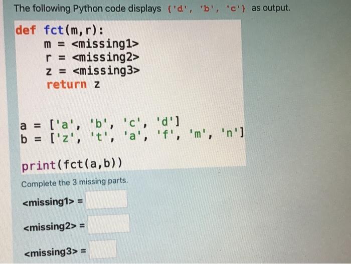  The following Python code displays ('d', 'b', 'c') as output. def