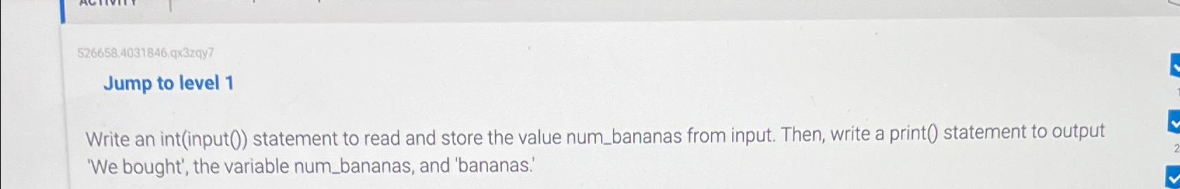  Write an int(input(0) statement to read and store the value num_bananas