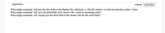  QUESTION 3 9 points What single command will give the first