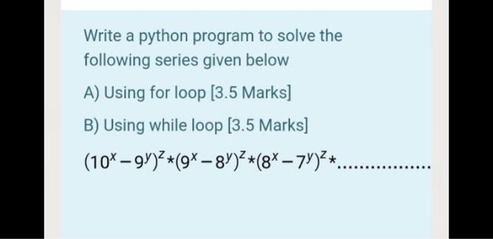  Write a python program to solve the following series given below