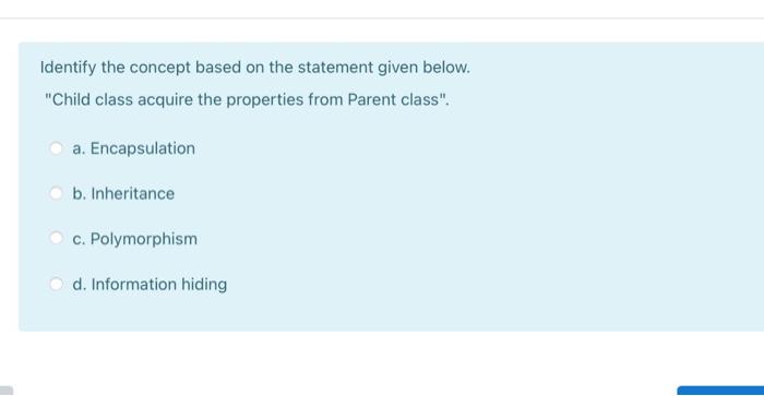  Identify the concept based on the statement given below. "Child class