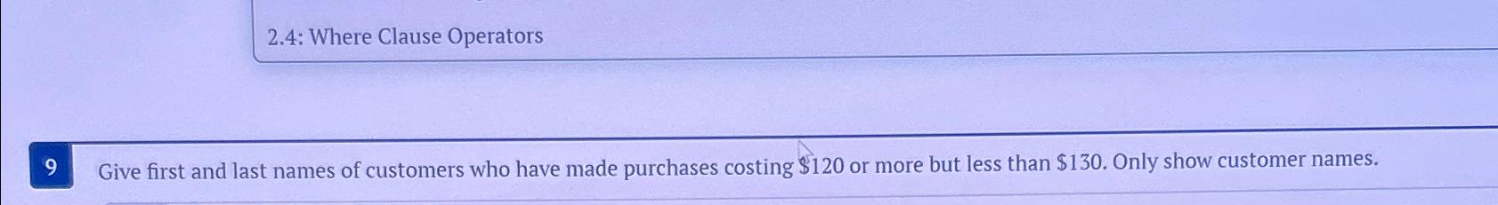  2.4: Where Clause Operators 9 Give first and last names of