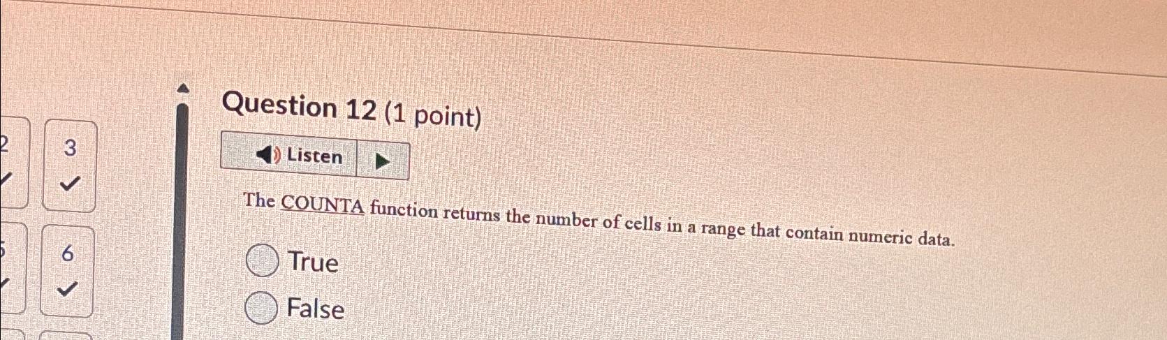  Question 12(1 point) Listen The COUNTA function returns the number of