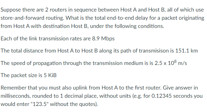  Suppose there are 2 routers in sequence between Host A and