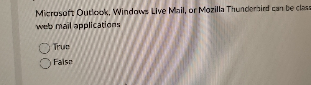  Microsoft Outlook, Windows Live Mail, or Mozilla Thunderbird can be classified