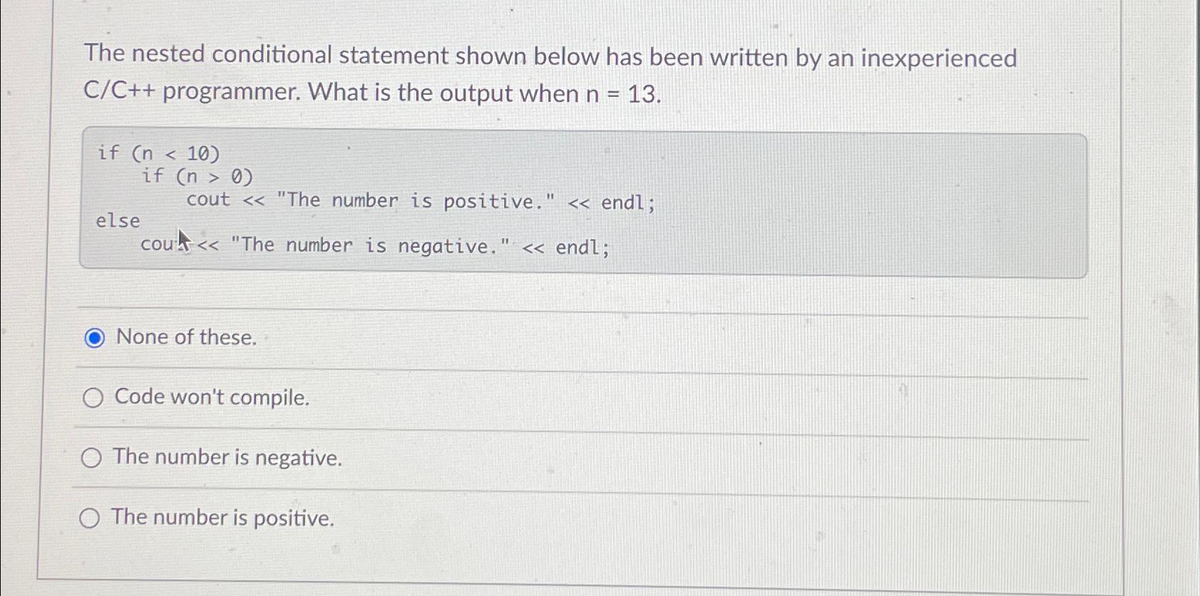  The nested conditional statement shown below has been written by an