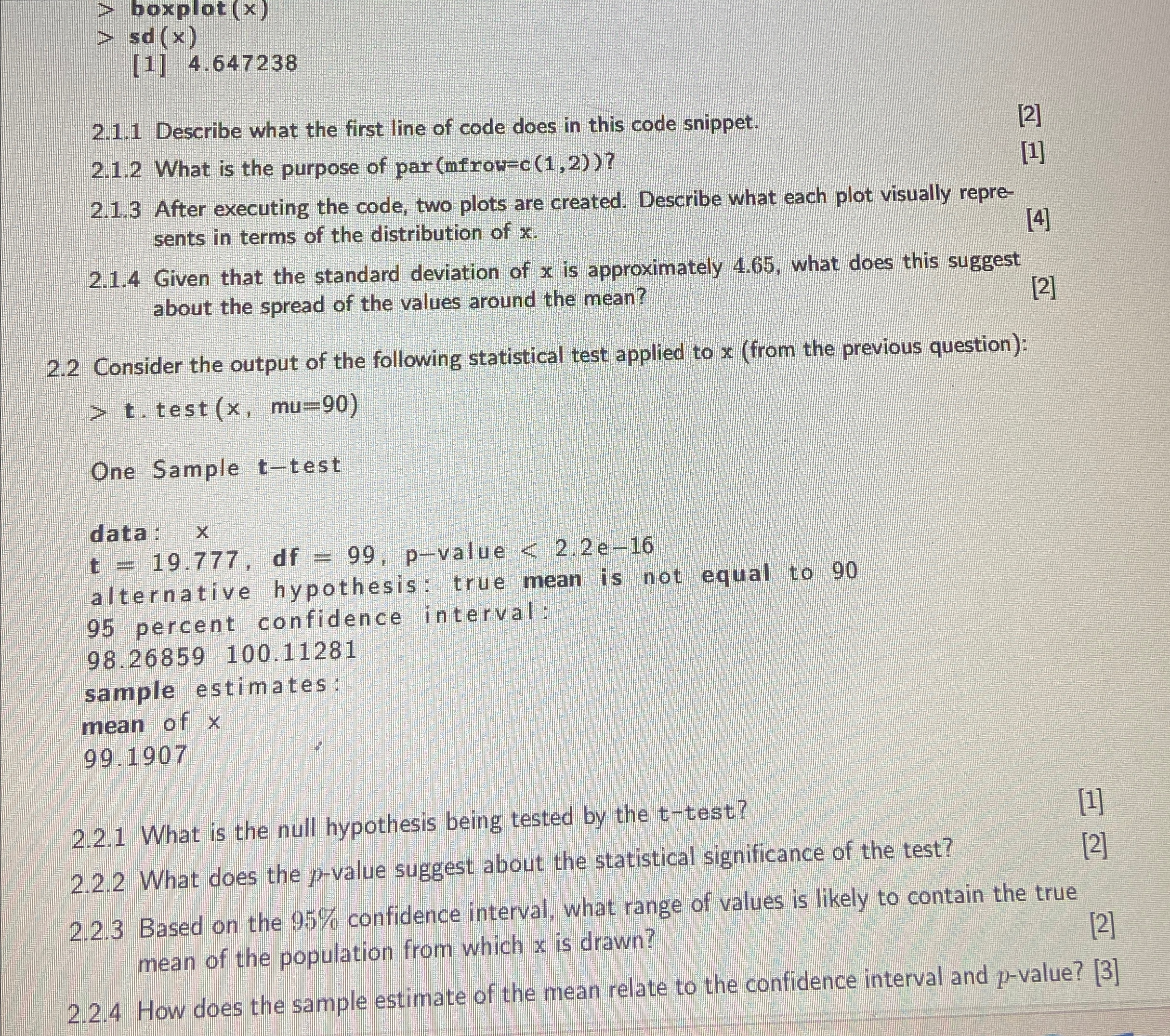  > boxplot (x) >sd(x) [1]4.647238 2.1.1 Describe what the first line
