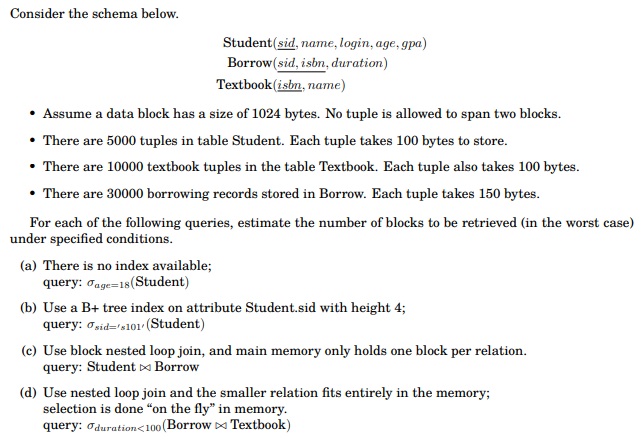  Consider the schema below. Student(sid, name, login, age, gpa) Borrow(sid,isbn, duration)