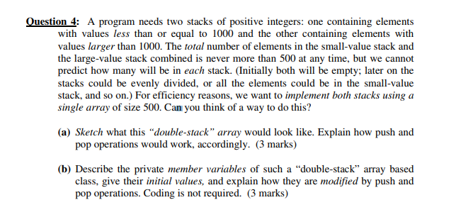 Question 4: A program needs two stacks of positive integers: one