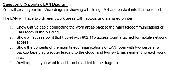 Question 8 (5 points): LAN Diagram You will create your first