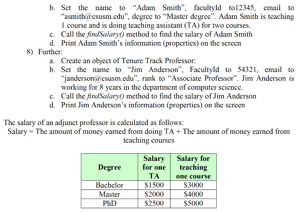 long). Specialize the CompSciProfessor class into two more classes: AdjunctProf, and TenureTrackProf